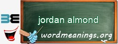 WordMeaning blackboard for jordan almond